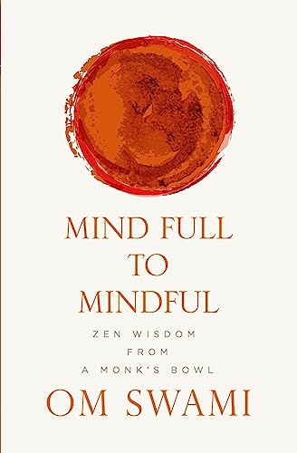 Mind Full to Mindful: Zen Wisdom From a Monk's Bowl - Click to Buy
