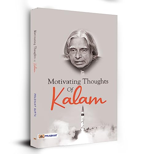 Motivating Thoughts of Kalam: A Motivational Inspiring Thoughts Wisdom and Quotes Book by Dr. A.P.J. Abdul Kalam - Click to Buy