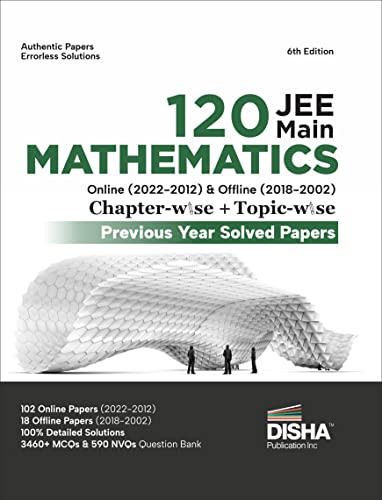 Disha 120 JEE Main Mathematics Online (2022 - 2012) & Offline (2018 - 2002) Chapter-wise + Topic-wise Previous Years Solved Papers 6th Edition NCERT Chapterwise PYQ Question Bank with 100% Detailed Solutions - Click to Buy