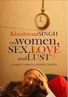 Khushwant Singh on Women Sex, Love and Lust - Click to Buy