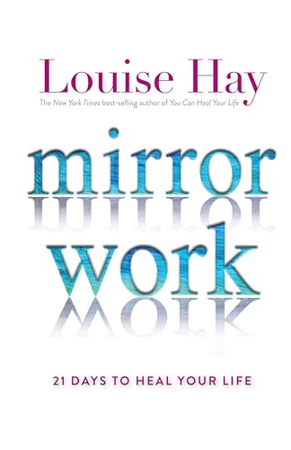 Mirror Work: 21 Days to Heal Your Life [Mar 01, 2016] Hay, Louise L.