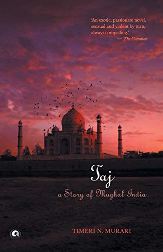 Taj: A Story of Mughal India - Click to Buy