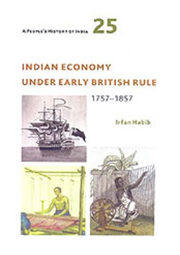 Indian Economy Under Early British Rule 1757-1857: A People's History of India 25 - Click to Buy