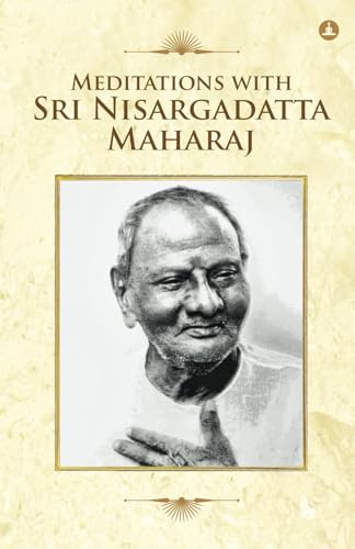 Meditations With Sri Nisargadatta Maharaj - Click to Buy