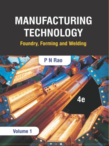 Manufacturing Technology: Foundry, Forming and Welding, 4e (Volume 1) - Click to Buy