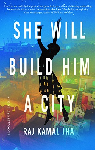 Bloomsbury Publishing She Will Build Him A City [Hardcover] [Jan 26, 2015] Raj Kamal Jha - Click to Buy