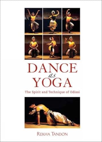 Dance as Yoga: The Spirit and Technique of Odissi - Click to Buy