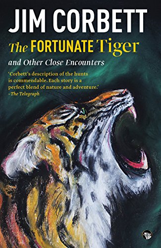 The Fortunate Tiger and Other Close Encounters [Paperback] JIM CORBETT - Click to Buy