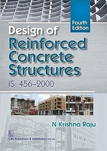 Design of Reinforced Concrete Structures: IS:456-2000 [May 20, 2016] Raju, N. Krishna - Click to Buy