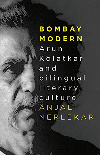 Bombay Modern: Arun Kolatkar and Bilingual Literary Culture - Click to Buy