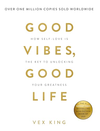 Good Vibes, Good Life: How Self-Love Is the Key to Unlocking Your Greatness - Click to Buy