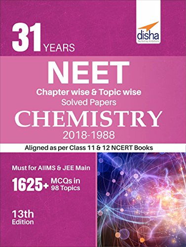 31 Years NEET Chapter-wise & Topic-wise Solved Papers CHEMISTRY (2018 - 1988) - Click to Buy