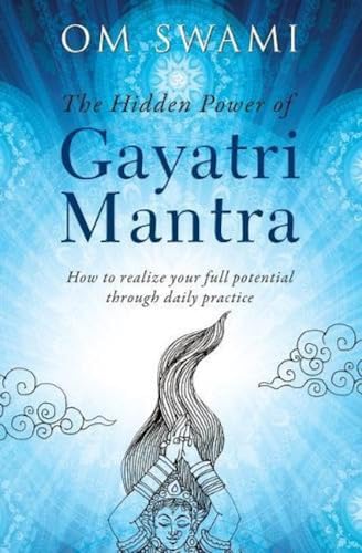 The Hidden Power of Gayatri Mantra: Realize your full potential through daily practice - Click to Buy