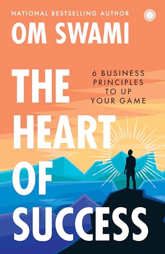 The Heart of Success: 6 Business Principles to Up Your Game - Click to Buy