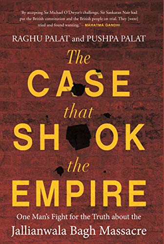 The Case That Shook the Empire One Man's Fight for the Truth about the Jallianwala Bagh Massacre - Click to Buy