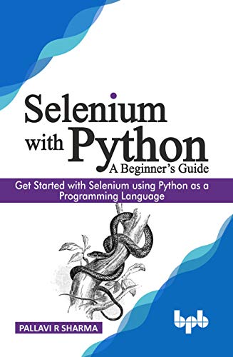 Selenium with Python - A Beginner’s Guide: Get started with Selenium using Python as a programming language - Click to Buy