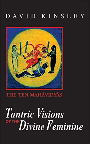 Tantric Visions of the Divine Feminine: The Ten Mahavidyas - Click to Buy