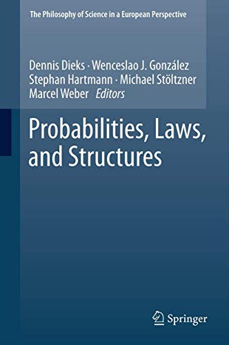 Probabilities, Laws, and Structures (The Philosophy of Science in a European Perspective, 3)