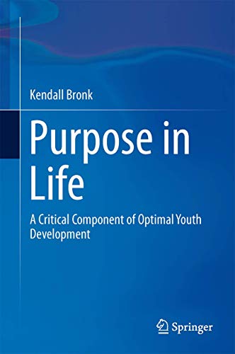 Purpose in Life: A Critical Component of Optimal Youth Development - Click to Buy