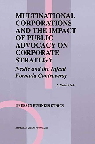 Multinational Corporations and the Impact of Public Advocacy on Corporate Strategy: Nestle and the Infant Formula Controversy (Issues in Business Ethics) - Click to Buy