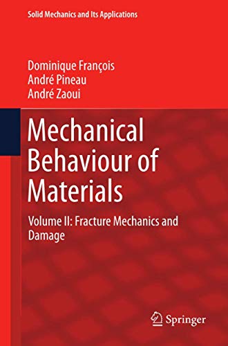 Mechanical Behaviour of Materials: Volume II: Fracture Mechanics and Damage (Solid Mechanics and Its Applications, 191) - Click to Buy