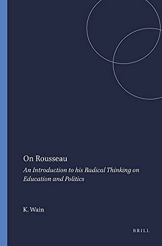 On Rousseau: An Introduction to His Radical Thinking on Education and Politics - Click to Buy