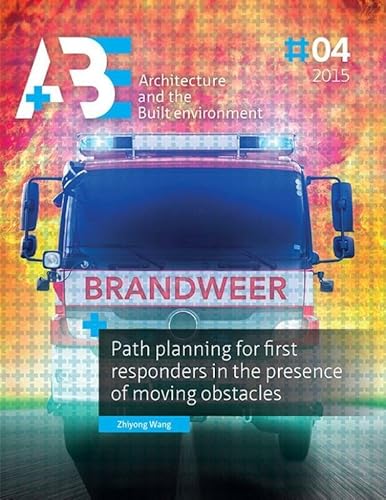 Path planning for first responders in the presence of moving obstacles (A+BE | Architecture and the Built Environment) - Click to Buy