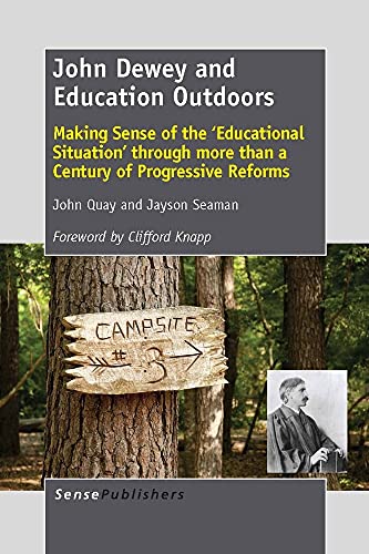 John Dewey and Education Outdoors: Making Sense of the 'Educational Situation' through more than a Century of Progressive Reforms - Click to Buy