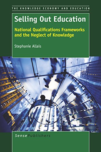 Selling Out Education: National Qualifications Frameworks and the Neglect of Knowledge - Click to Buy