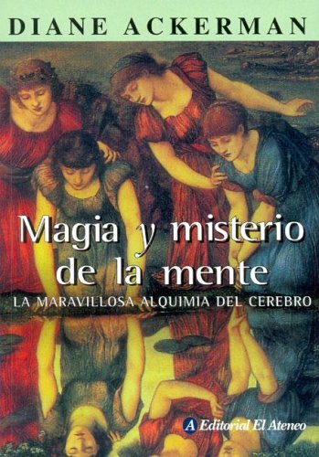 Magia Y Misterio De La Mente/magic And the Mystery of the Minds: La Maravillosa Alquimia Del Cerebro/the Marvolouse Alchemy of the Mind