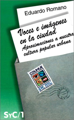 Voces E Imagenes En LA Ciudad: Aproximaciones a Nuestra Cultura Popular Urbana (Spanish Edition)