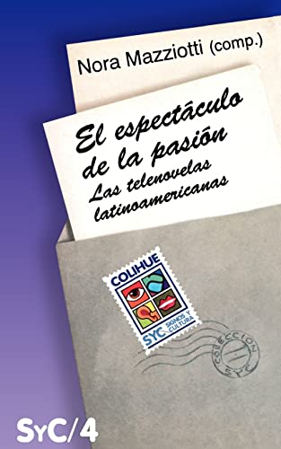 El Espectaculo de La Pasion: Las Telenovelas Latinoamericanas (Coleccion Signos y Cultura) (Spanish Edition)