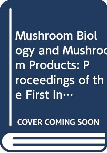 Mushroom Biology and Mushroom Products: Proceedings of the First International Conference on Mushroom Biology and Mushroom Products, 23-26 August 1993, the Chinese University of Hong Kong - Click to Buy