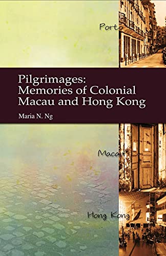 Pilgrimages: Memories of Colonial Macau and Hong Kong - Click to Buy