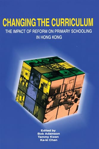 Changing the Curriculum: The Impact of Reform on Primary Schooling in Hong Kong - Click to Buy