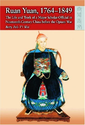 Ruan Yuan, 1764-1849 - The Life and Work of a Major Scholar-Official in Nineteenth-Century China China Before the Opium War: The Life and Work of a ... Nineteenth-Century China Before the Opium War - Click to Buy