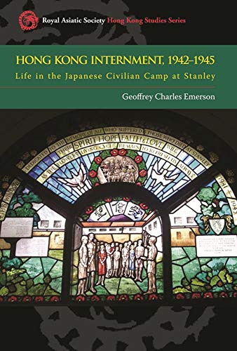 Hong Kong Internment, 1942–1945: Life in the Japanese Civilian Camp at Stanley (Royal Asiatic Society Hong Kong Studies Series) - Click to Buy