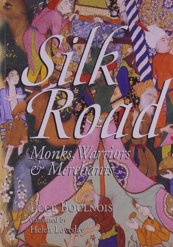 SILK ROAD: MONKS, WARRIORS AND MERCHANTS - Click to Buy