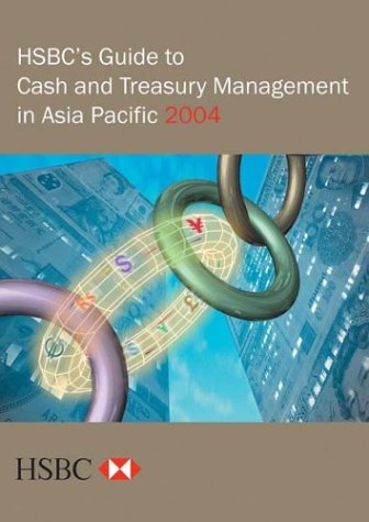 HSBC's Guide to Cash and Treasury Management in Asia Pacific 2004 - Click to Buy