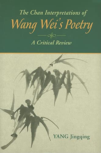 The Chan Interpretations of Wang Wei's Poetry: A Critical Review - Click to Buy
