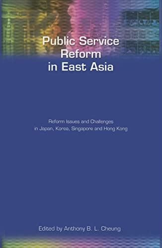 Public Service Reform in East Asia: Reform Issues and Challenges in Japan, Korea, Singapore and Hong Kong - Click to Buy