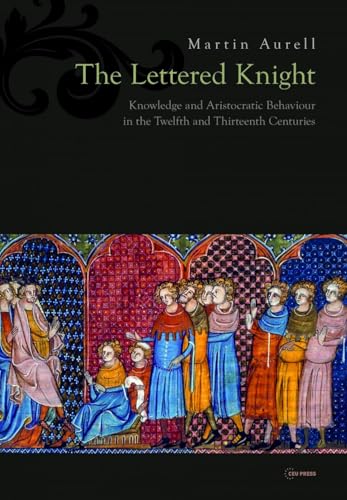 The Lettered Knight: Knowledge and aristocratic behaviour in the twelfth and thirteenth centuries - Click to Buy