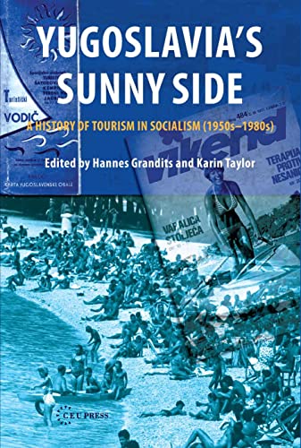 Yugoslavia's Sunny Side: A History of Tourism in Socialism (1950s-1980s) - Click to Buy