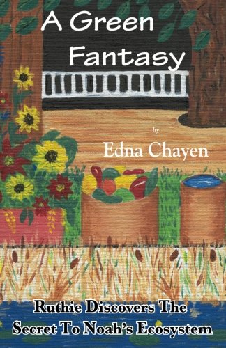 A Green Fantasy: Ruthie Discovers The Secret To Noah's Ecosystem - Click to Buy