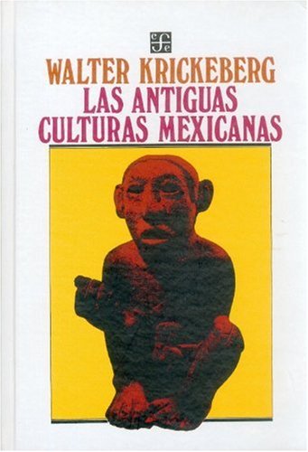 Las antiguas culturas mexicanas/ The Ancient Mexican Cultures - Click to Buy