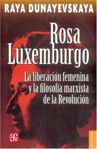 Rosa Luxemburgo, la liberacion femenina y la filosofia marxista de la revolucion - Click to Buy