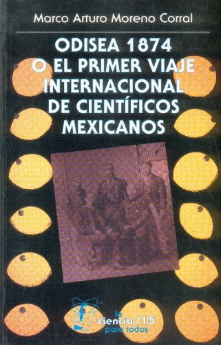 Odisea 1874 o el primer viaje internacional de cientificos mexicanos (Spanish Edition) - Click to Buy