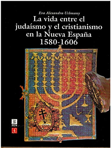 La vida entre el judaismo y el cristianismo en la Nueva Espana/ Life between Judaism and Critianity in the New Spain - Click to Buy