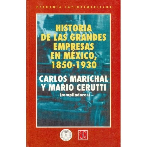 Historia de las grandes empresas en Mexico, 1850-1930/ History of Great Business in Mexico, 1850-1930 - Click to Buy
