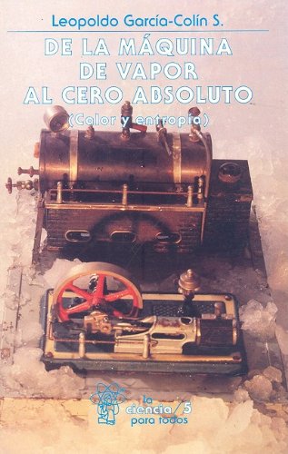 De la maquina de vapor al cero absoluto/ From the steam engine to absolute zero: Calor y entropia/ Heat and entropy (Spanish Edition) - Click to Buy